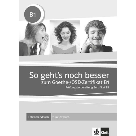 So geht's noch besser zum Goethe-/ÖSD-Zertifikat B1. Lehrerhandbuch