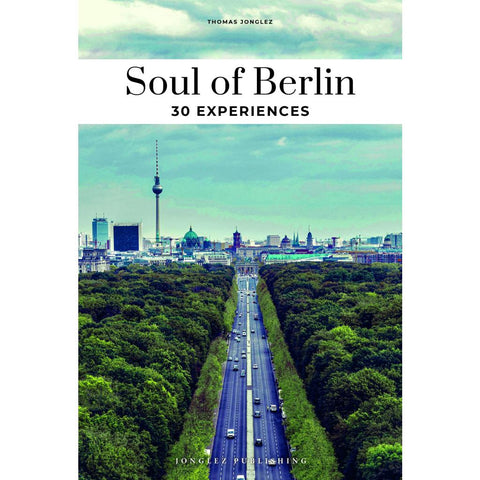 Soul of Berlin- A guide to exceptional experiences