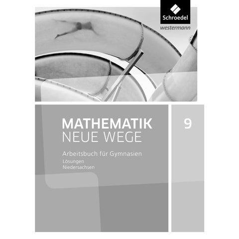 Mathematik Neue Wege SI 9. Lösungen. G9 für Niedersachsen
