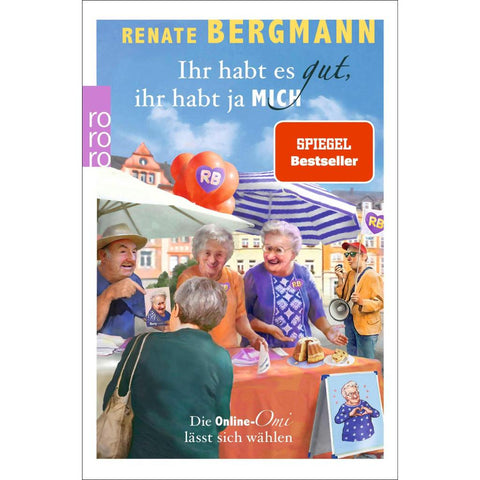 Ihr habt es gut, ihr habt ja mich
