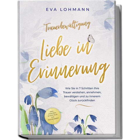 Lohmann, E: Trauerbewältigung - Liebe in Erinnerung: Wie Sie