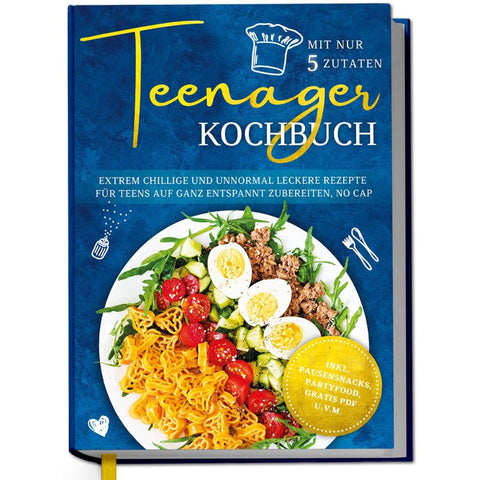 Rehnsberg, M: Teenager Kochbuch mit nur 5 Zutaten: Extrem ch