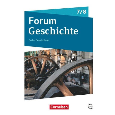 Forum Geschichte 7./8. Schuljahr - Berlin/Brandenburg - Vom Mittelalter zum 19. Jahrhundert