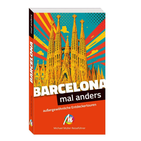 MICHAEL MÜLLER Reiseführer Barcelona - mal anders MICHAEL MÜLLER REISEFÜHRER