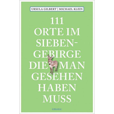 111 Orte im Siebengebirge, die man gesehen haben muss