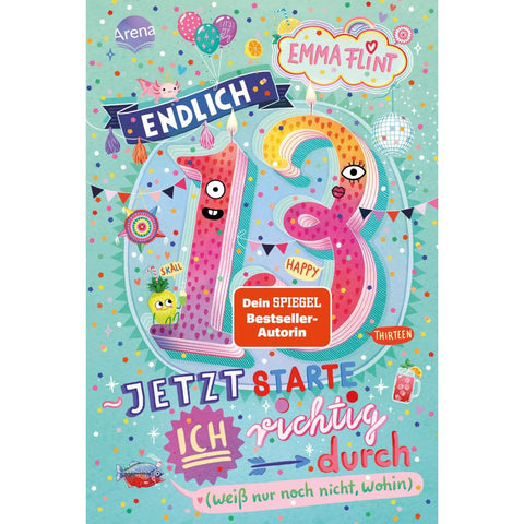 Endlich 13 - Jetzt starte ich richtig durch (weiß nur noch nicht, wohin)
