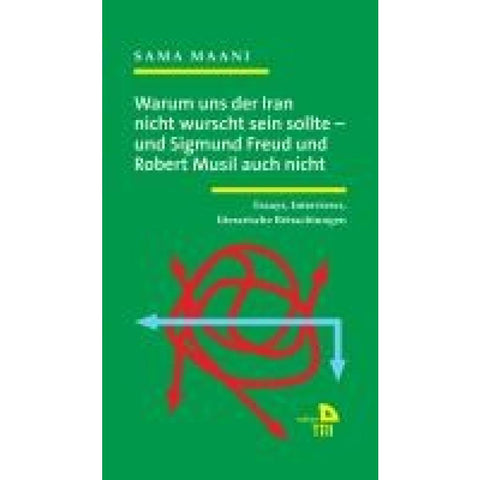 Warum uns der Iran nicht wurscht sein sollte - und Sigmund Freud und Robert Musil auch nicht