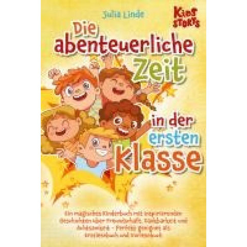 Linde, J: Die abenteuerliche Zeit in der ersten Klasse: Ein