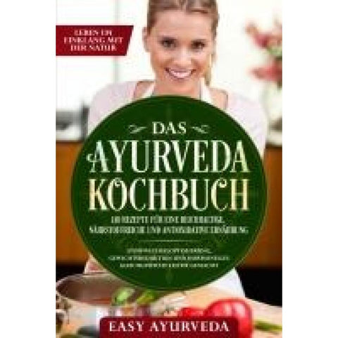 Ayurveda, E: Ayurveda Kochbuch: 110 Rezepte für eine reichha