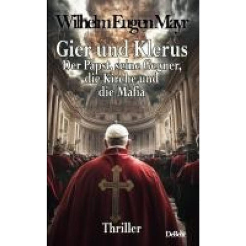 Gier und Klerus - Der Papst, seine Gegner, die Kirche und die Mafia - Thriller