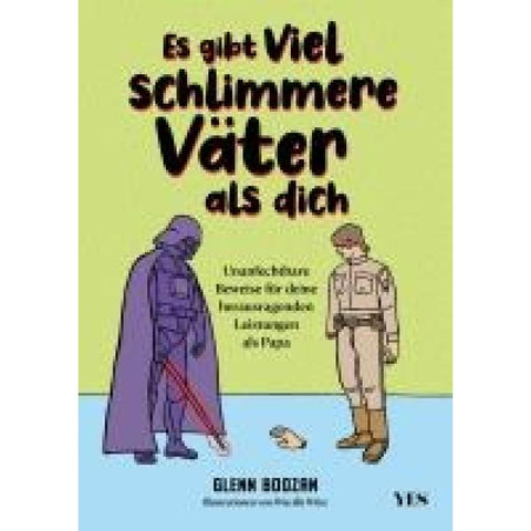 Es gibt viel schlimmere Väter als dich