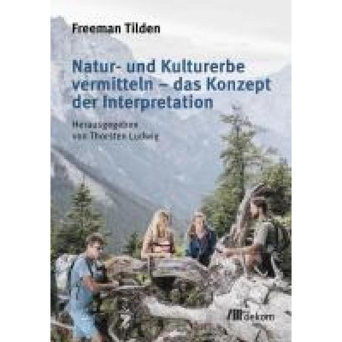 Natur- und Kulturerbe vermitteln - das Konzept der Interpretation