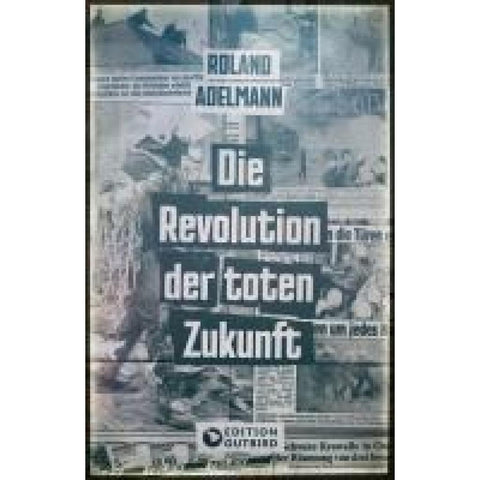 Die Revolution der toten Zukunft