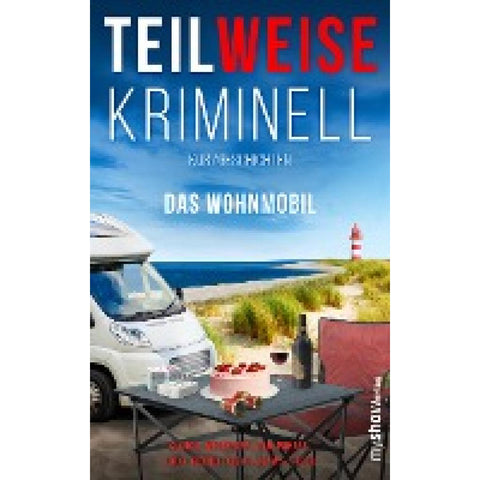 TEILWEISE KRIMINELL. Das Wohnmobil