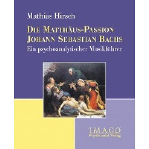 Die Matthäus-Passion Johann Sebastian Bachs