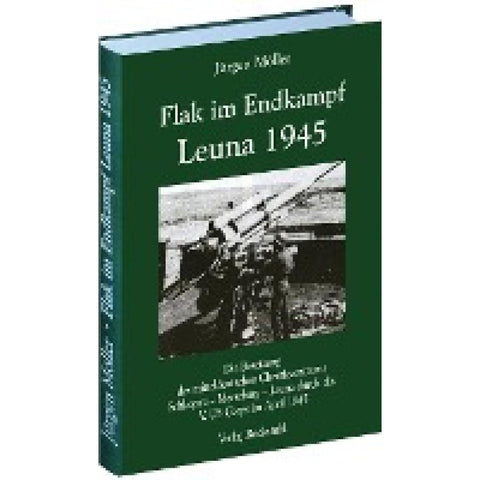 Flak im Endkampf -  Leuna 1945