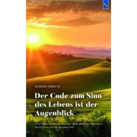 Der Code zum Sinn des Lebens ist der Augenblick