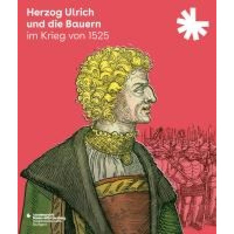 Herzog Ulrich und die Bauern im Krieg von 1525