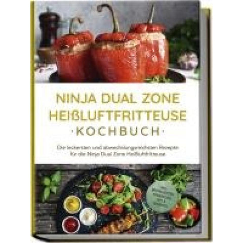 Lehmann, M: Ninja Dual Zone Heißluftfritteuse Kochbuch: Die
