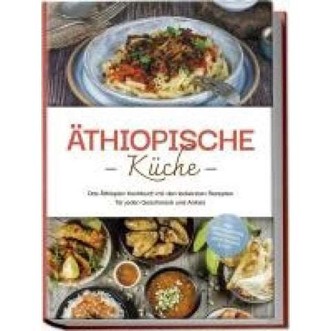 Tadesse, L: Äthiopische Küche: Das Äthiopien Kochbuch mit de