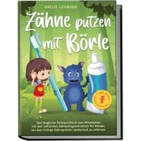 Lohmann, A: Zähne putzen mit Börle: Magische Zahnputzbuch