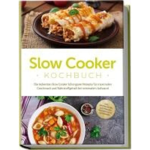 Ihlmann, P: Slow Cooker Kochbuch: Die leckersten Slow Cooker