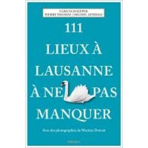 111 Lieux à Lausanne à ne pas manquer