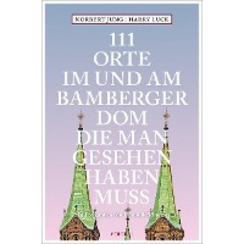 111 Orte im und am Bamberger Dom, die man gesehen haben muss