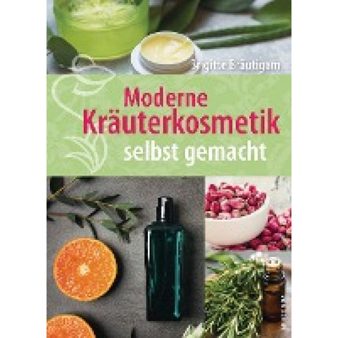 Moderne Kräuterkosmetik selbst gemacht