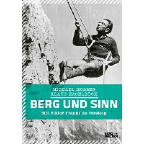 Berg und Sinn - Im Nachstieg von Viktor Frankl