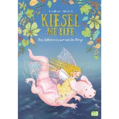 Kiesel, die Elfe - Das Geheimnis der bunten Berge