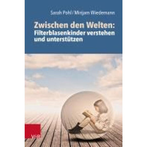 Zwischen den Welten: Filterblasenkinder verstehen und unterstützen