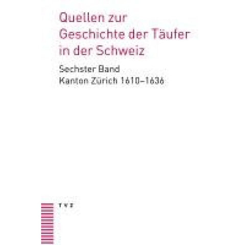 Quellen zur Geschichte der Täufer in der Schweiz Band 6