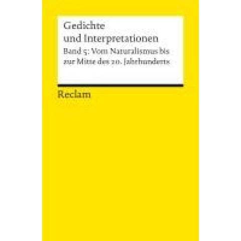Gedichte und Interpretationen. Band 5: Vom Naturalismus bis zur Mitte des 20.Jahrhunderts
