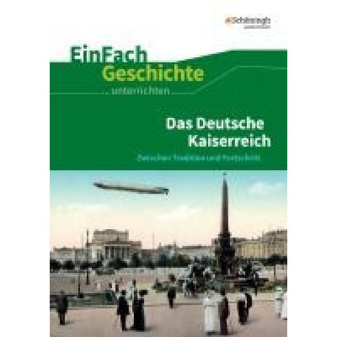 Das Deutsche Kaiserreich. EinFach Geschichte ...unterrichten