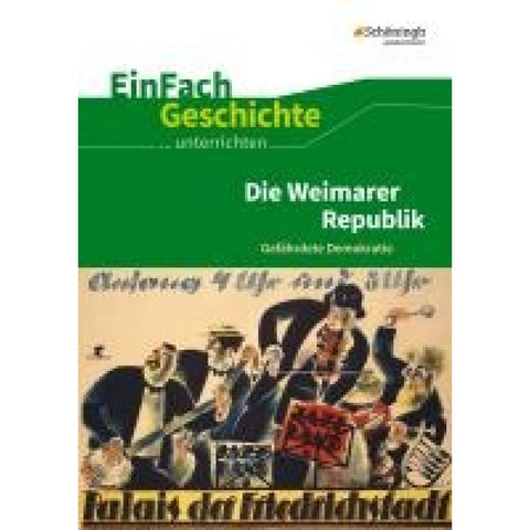 Die Weimarer Republik. EinFach Geschichte ...unterrichten