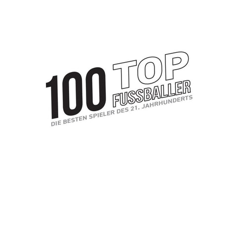 100 Top-Fußballer - Die besten Spieler des 21. Jahrhunderts