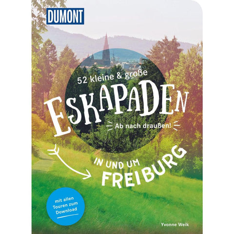 52 kleine & große Eskapaden in und um Freiburg