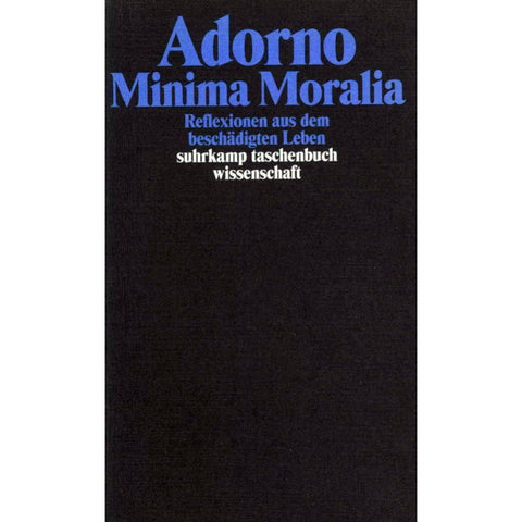 Minima Moralia. Reflexionen aus dem beschädigten Leben