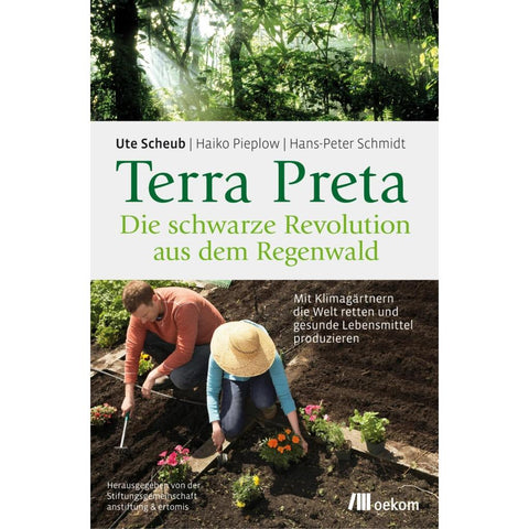 Terra Preta. Die schwarze Revolution aus dem Regenwald