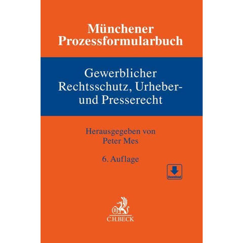 Münchener Prozessformularbuch  Bd. 5: Gewerblicher Rechtsschutz, Urheber- und Presserecht