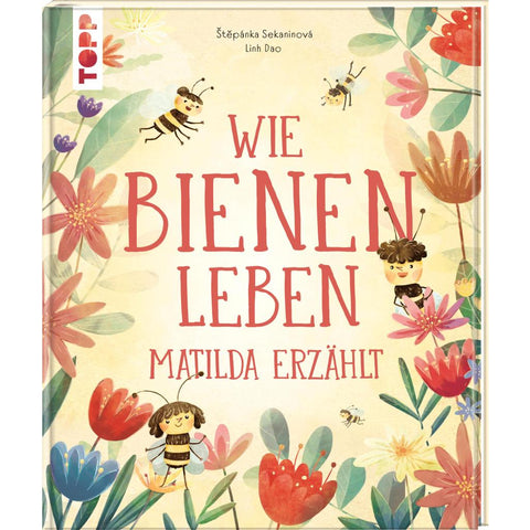Wie Bienen leben. Matilda erzählt.