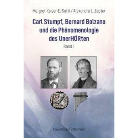 Carl Stumpf, Bernard Bolzano und  die Phänomenologie des UnerHÖRten