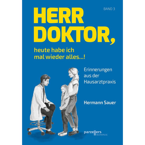 Herr Doktor, heute habe ich mal wieder alles ...!