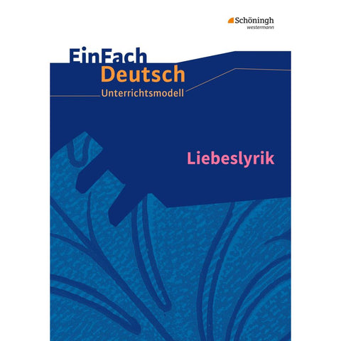 Liebeslyrik. EinFach Deutsch Unterrichtsmodelle