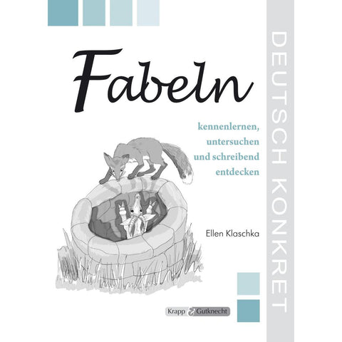 Fabeln kennenlernen, untersuchen und schreibend entdecken