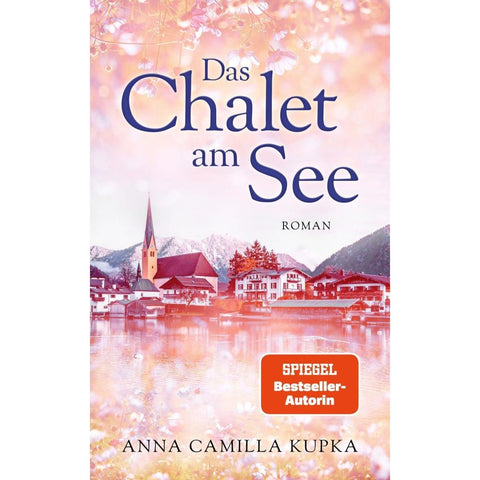 Das Chalet am See: Roman | SPIEGEL-Bestseller-Autorin