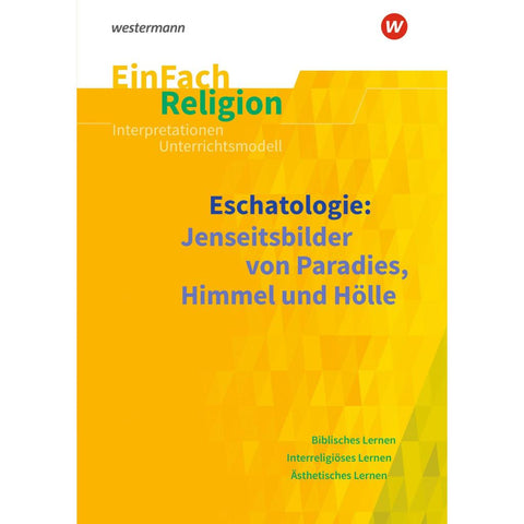 Eschatologie Jenseitsbilder von Paradies, Himmel und Hölle. EinFach Religion