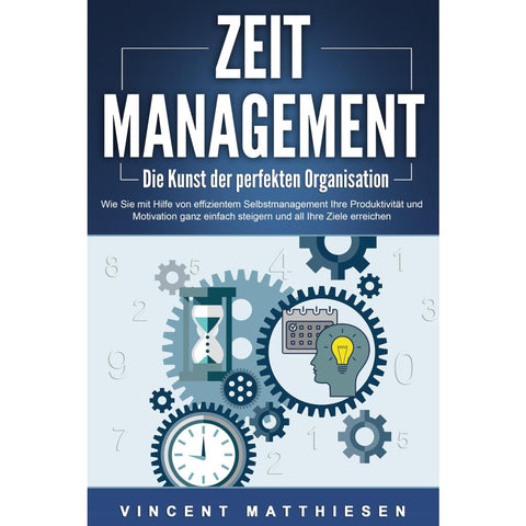 Matthiesen, V: ZEITMANAGEMENT - Die Kunst der perfekten Orga