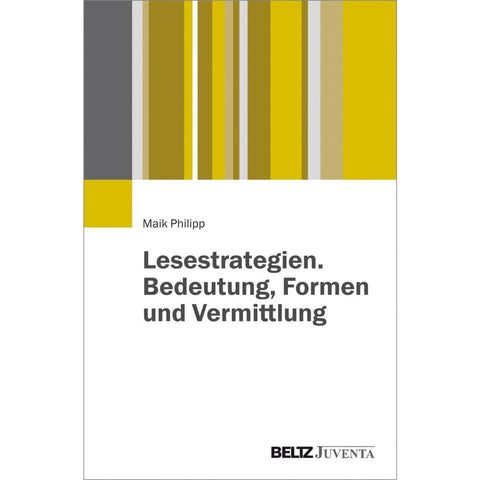 Lesestrategien. Bedeutung, Formen und Vermittlung